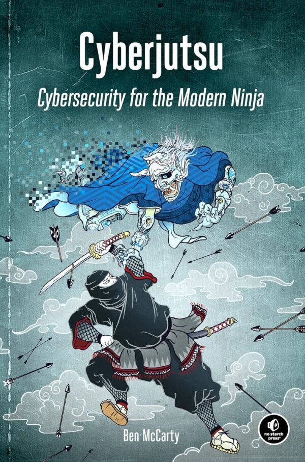 Cyberjutsu, Cybersecurity for the Modern Ninja