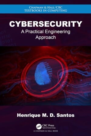 Cybersecurity, A Practical Engineering Approach