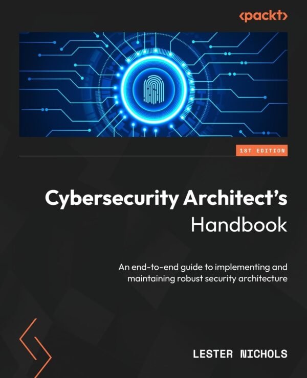 Cybersecurity Architect’s Handbook Cybersecurity Architect’s Handbook