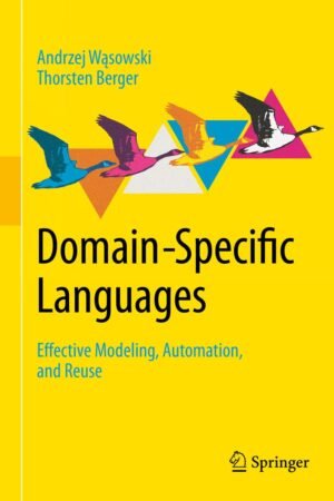 Domain-Specific Languages, Effective Modeling, Automation, and Reuse