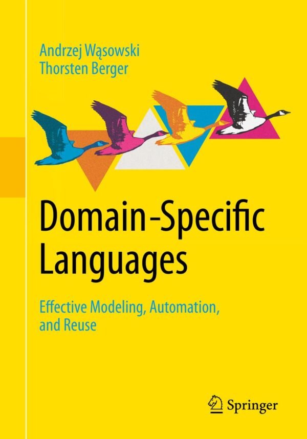 Domain-Specific Languages, Effective Modeling, Automation, and Reuse Domain-Specific Languages, Effective Modeling, Automation, and Reuse
