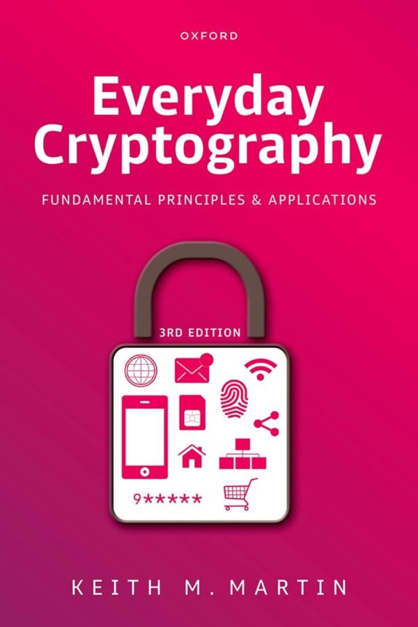 Everyday Cryptography, Fundamental Principles and Applications Everyday Cryptography, Fundamental Principles and Applications