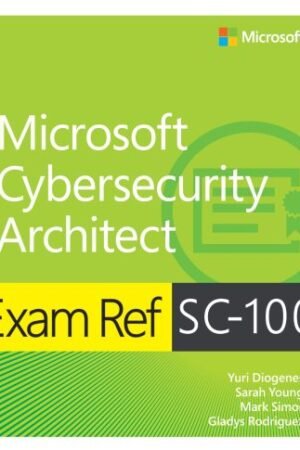 Exam Ref SC-100 Microsoft Cybersecurity Architect