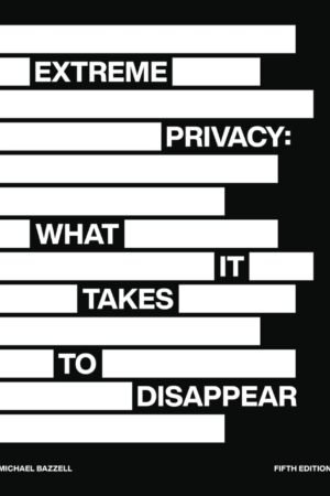 Extreme Privacy, What It Takes to Disappear
