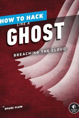 How to Hack Like a Ghost