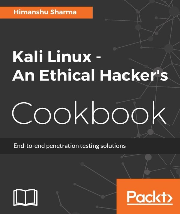 Kali Linux, An Ethical Hacker’s Cookbook