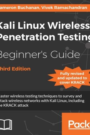 Kali Linux Wireless Penetration Testing, Beginner’s Guide