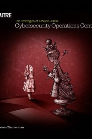 MITRE Ten Strategies of a World-Class Cybersecurity Operations Center