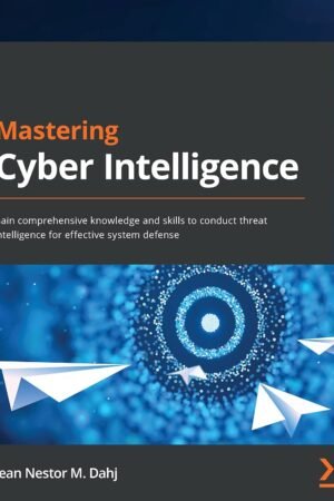 Mastering Cyber Intelligence