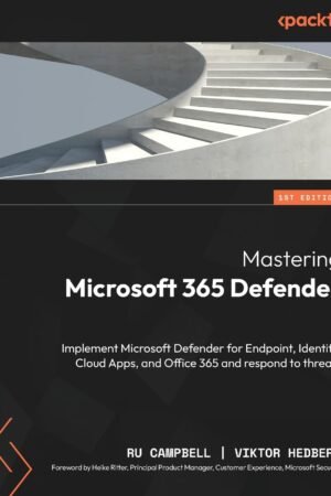 Mastering Microsoft 365 Defender