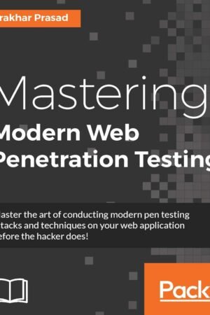 Mastering Modern Web Penetration Testing