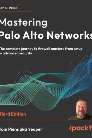 Mastering Palo Alto Networks