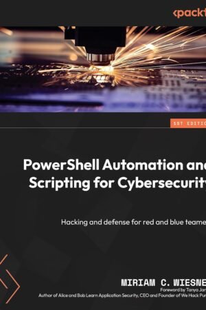 PowerShell Automation and Scripting for Cybersecurity