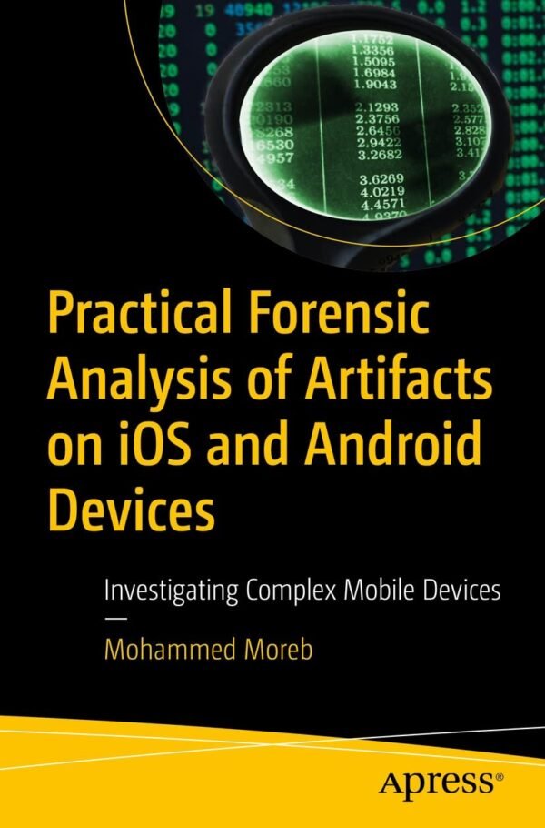 Practical Forensic Analysis of Artifacts on iOS and Android Devices