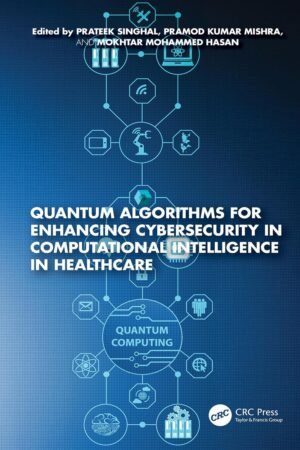 Quantum Algorithms for Enhancing Cybersecurity in Computational Intelligence in Healthcare