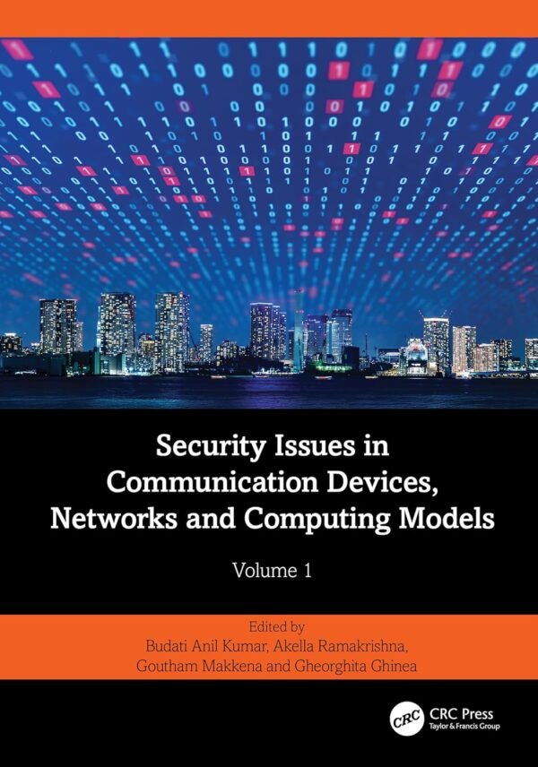 Security Issues in Communication Devices, Networks and Computing Models, Volume 1