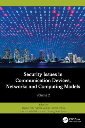 Security Issues in Communication Devices, Networks and Computing Models, Volume 2