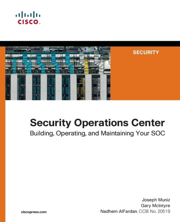Security Operations Center, Building, Operating, and Maintaining your SOC