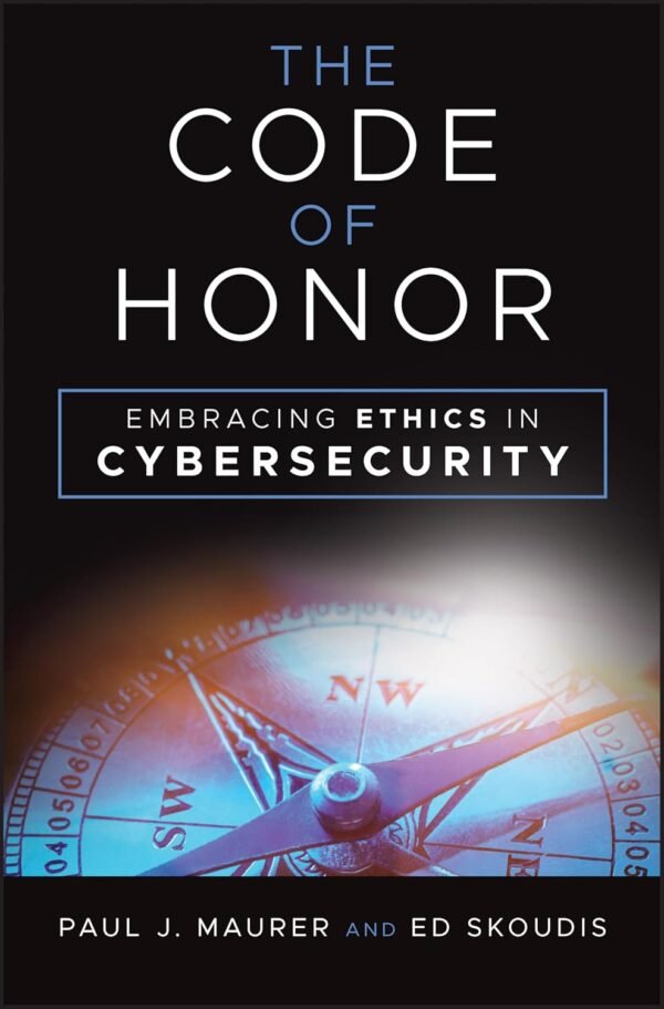 The Code of Honor, Embracing Ethics in Cybersecurity