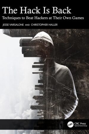 The Hack Is Back, Techniques to Beat Hackers at Their Own Games