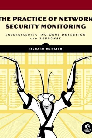 The Practice of Network Security Monitoring